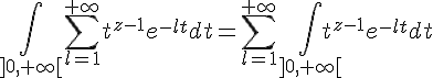 \Large{\Bigint_{]0,+\infty[} \sum_{l=1}^{+\infty} t^{z-1}e^{-lt} dt = \sum_{l=1}^{+\infty} \Bigint_{]0,+\infty[} t^{z-1}e^{-lt} dt